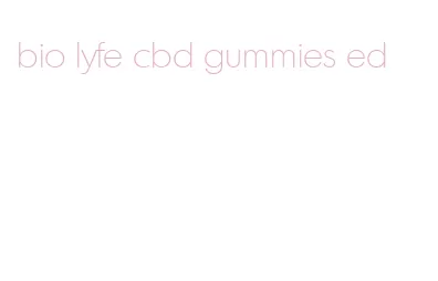 bio lyfe cbd gummies ed