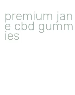 premium jane cbd gummies