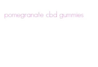 pomegranate cbd gummies