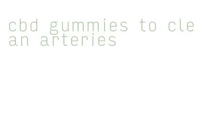 cbd gummies to clean arteries