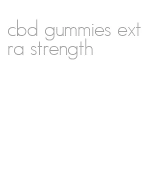 cbd gummies extra strength