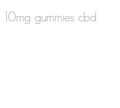 10mg gummies cbd