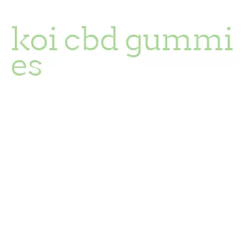 koi cbd gummies