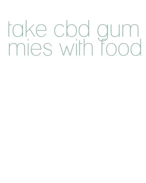 take cbd gummies with food