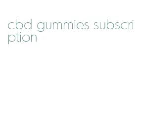 cbd gummies subscription