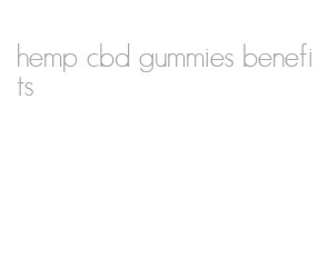 hemp cbd gummies benefits