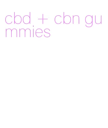 cbd + cbn gummies