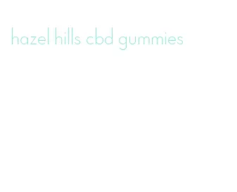 hazel hills cbd gummies