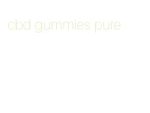 cbd gummies pure