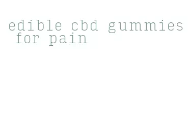 edible cbd gummies for pain