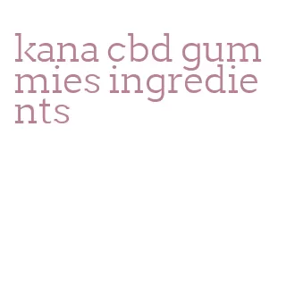 kana cbd gummies ingredients