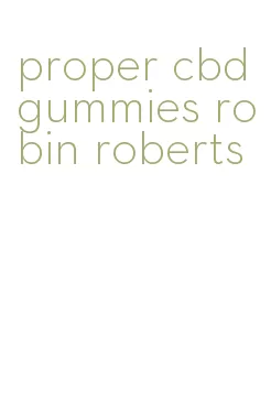 proper cbd gummies robin roberts