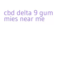 cbd delta 9 gummies near me