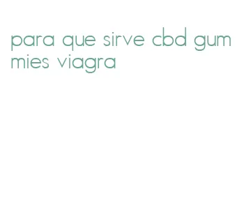 para que sirve cbd gummies viagra