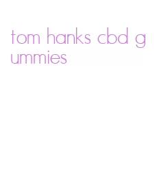 tom hanks cbd gummies