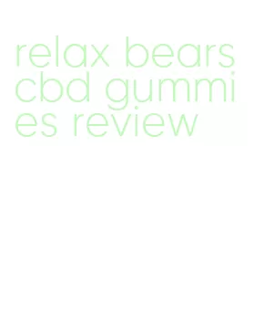 relax bears cbd gummies review