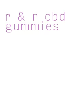 r & r cbd gummies