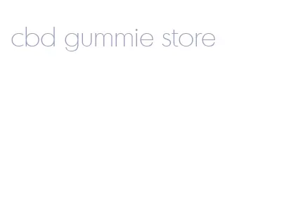 cbd gummie store