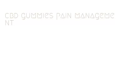 cbd gummies pain management