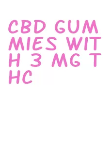 cbd gummies with 3 mg thc