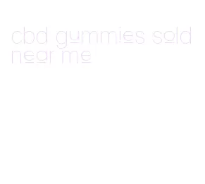 cbd gummies sold near me