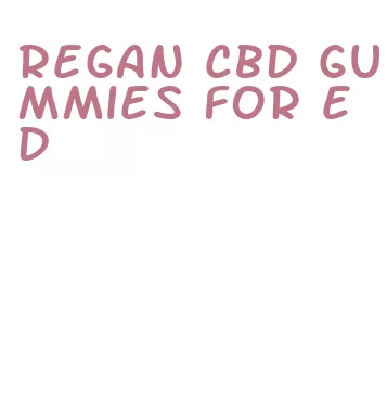 regan cbd gummies for ed