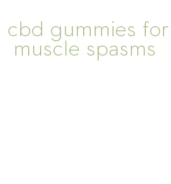 cbd gummies for muscle spasms