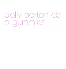 dolly parton cbd gummies