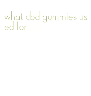 what cbd gummies used for