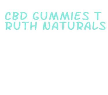 cbd gummies truth naturals