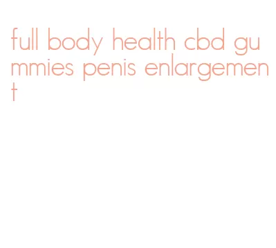 full body health cbd gummies penis enlargement