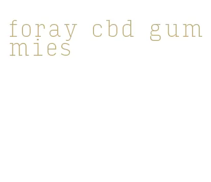 foray cbd gummies