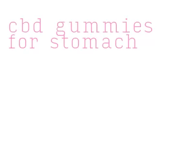 cbd gummies for stomach