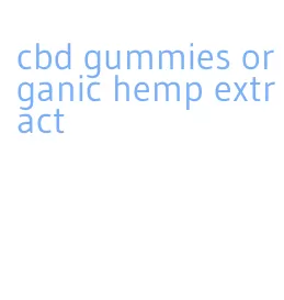 cbd gummies organic hemp extract