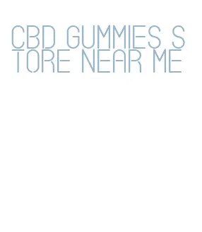 cbd gummies store near me