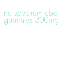 nu spectrum cbd gummies 300mg