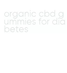 organic cbd gummies for diabetes