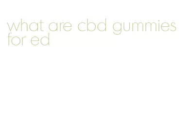 what are cbd gummies for ed