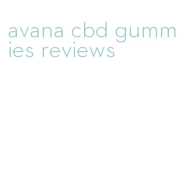 avana cbd gummies reviews