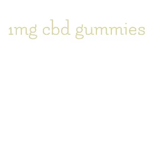 1mg cbd gummies