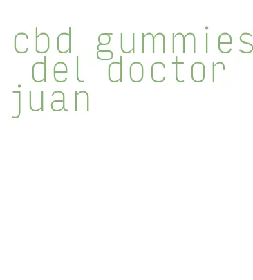 cbd gummies del doctor juan