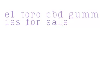 el toro cbd gummies for sale