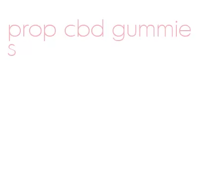 prop cbd gummies