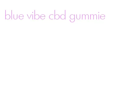 blue vibe cbd gummie