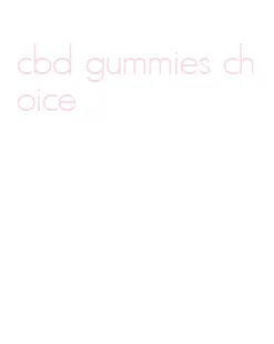 cbd gummies choice