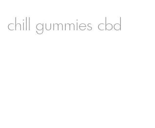 chill gummies cbd