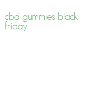 cbd gummies black friday