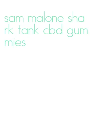 sam malone shark tank cbd gummies