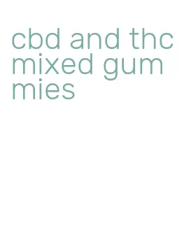 cbd and thc mixed gummies