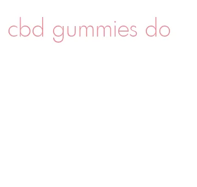 cbd gummies do